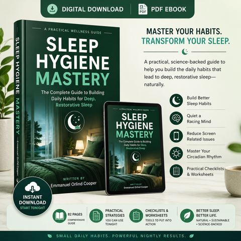 Sleep Hygiene Mastery: The Complete Guide to Building Daily Habits for Deep, Restorative Sleep